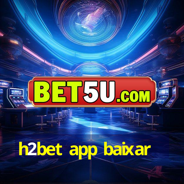 h2bet app baixar